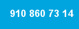 910 860 73 14 910 860 73 14